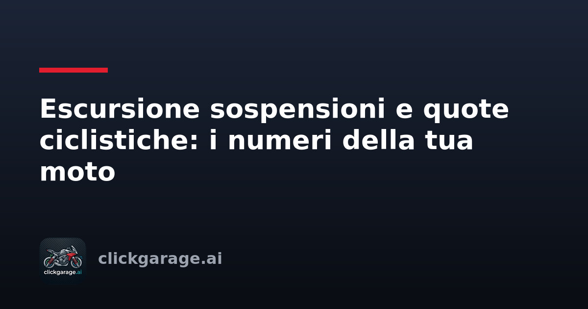 Escursione sospensioni e quote ciclistiche: i numeri della tua moto