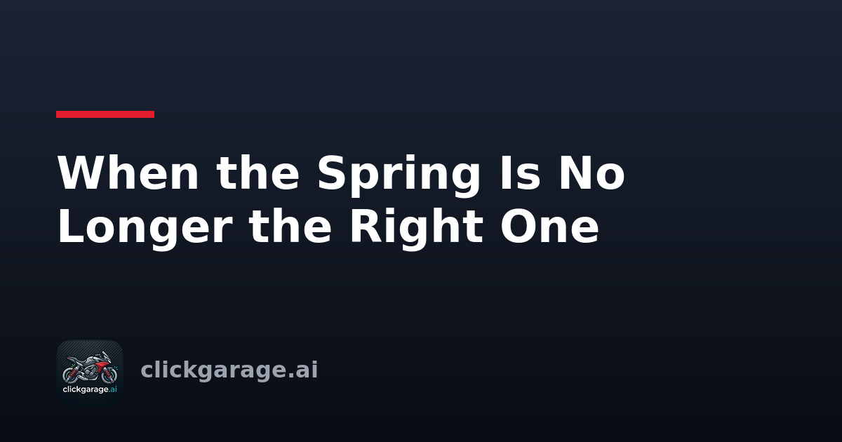 When the Spring Is No Longer the Right One